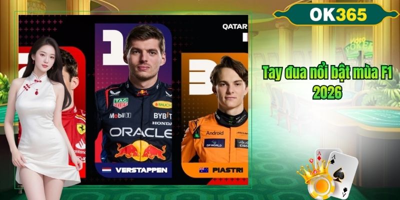 Tay đua nổi bật mùa F1 2026